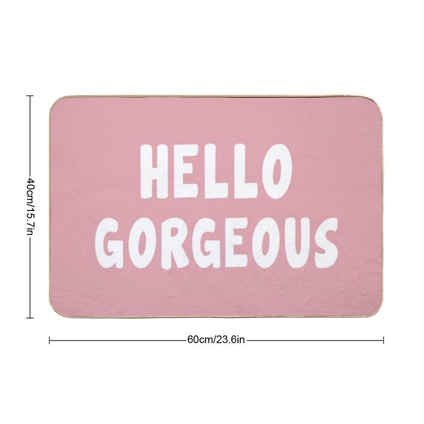 Hello Gorgeous - Funny Saying  Rapid-Drying Bath Mat