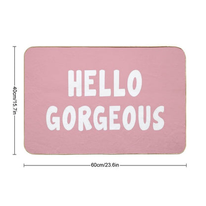 Hello Gorgeous - Funny Saying  Rapid-Drying Bath Mat
