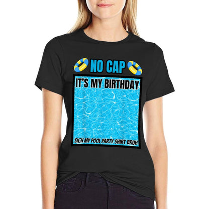 It's My Birthday No Cap Sign My Bruh Pool Swim Party  Affordable Price T-Shirt