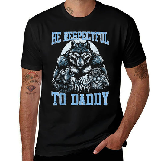 Alpha Wolf Be Respectful To Daddy Funny Meme Cringe  Affordable Price T-Shirt