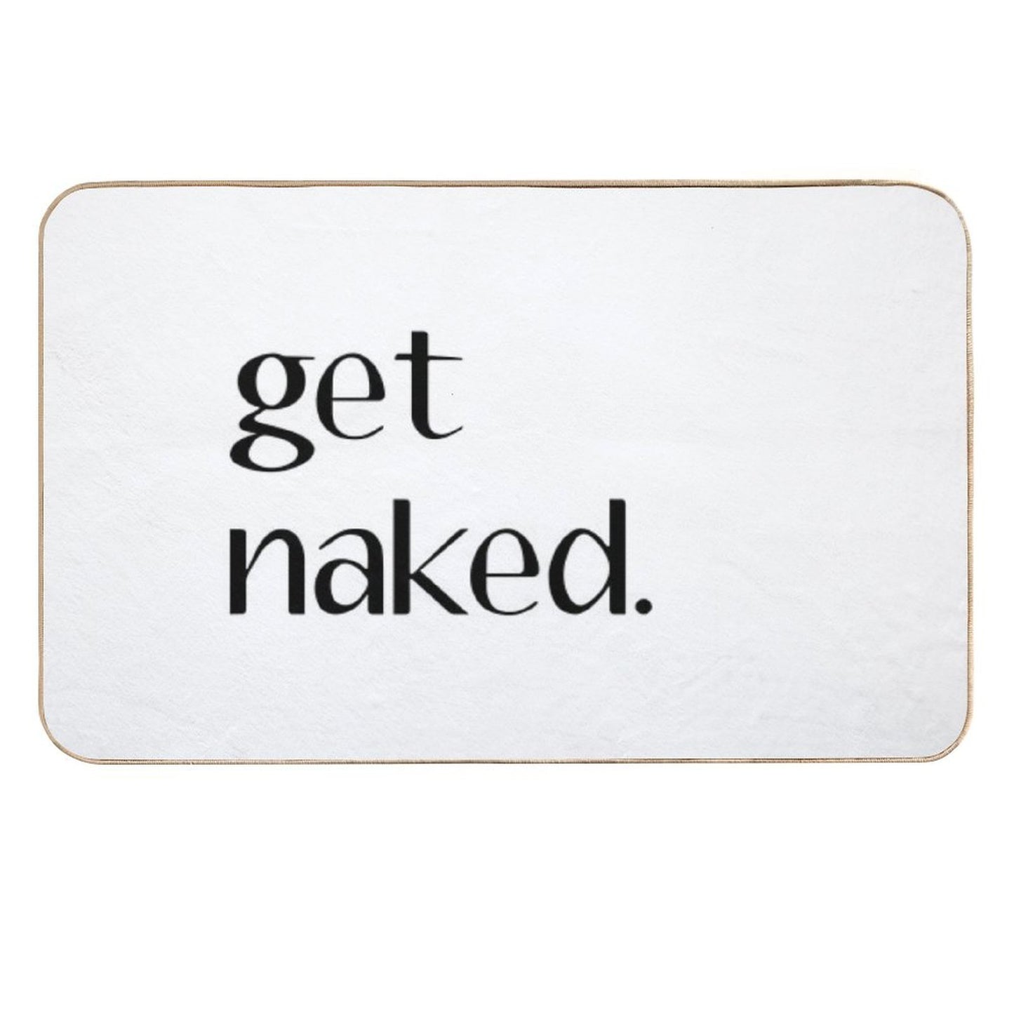 Get Naked. Durable Bath Mat