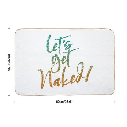 Let's Get Naked! Naturist Nudist Lifestyle Slogan  Absorbent Bath Mat