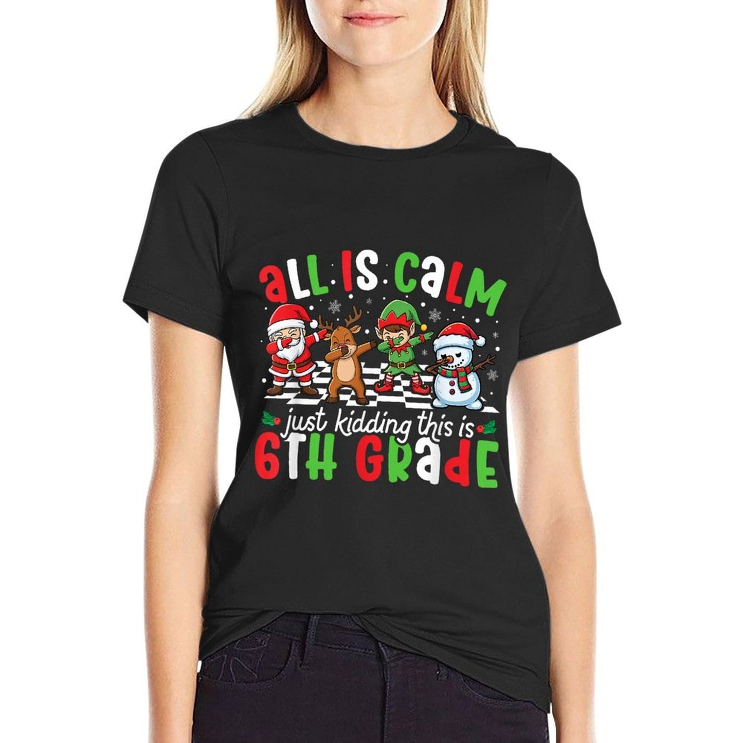 All Is Calm Just Kidding This Is 6th Grade Christmas Teacher  Graphic-printed T-Shirt