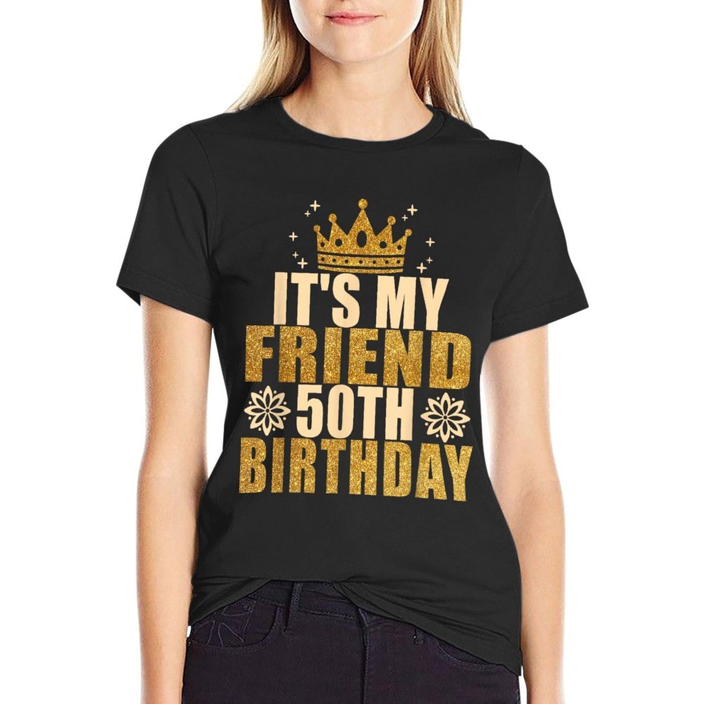 Its My Friend 50th Birthday 50th Birthday  Cotton T-Shirt
