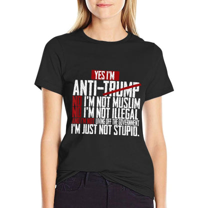 I Am Anti Trump I Am Not Stupid Political Quote  High-quality Stitching T-Shirt