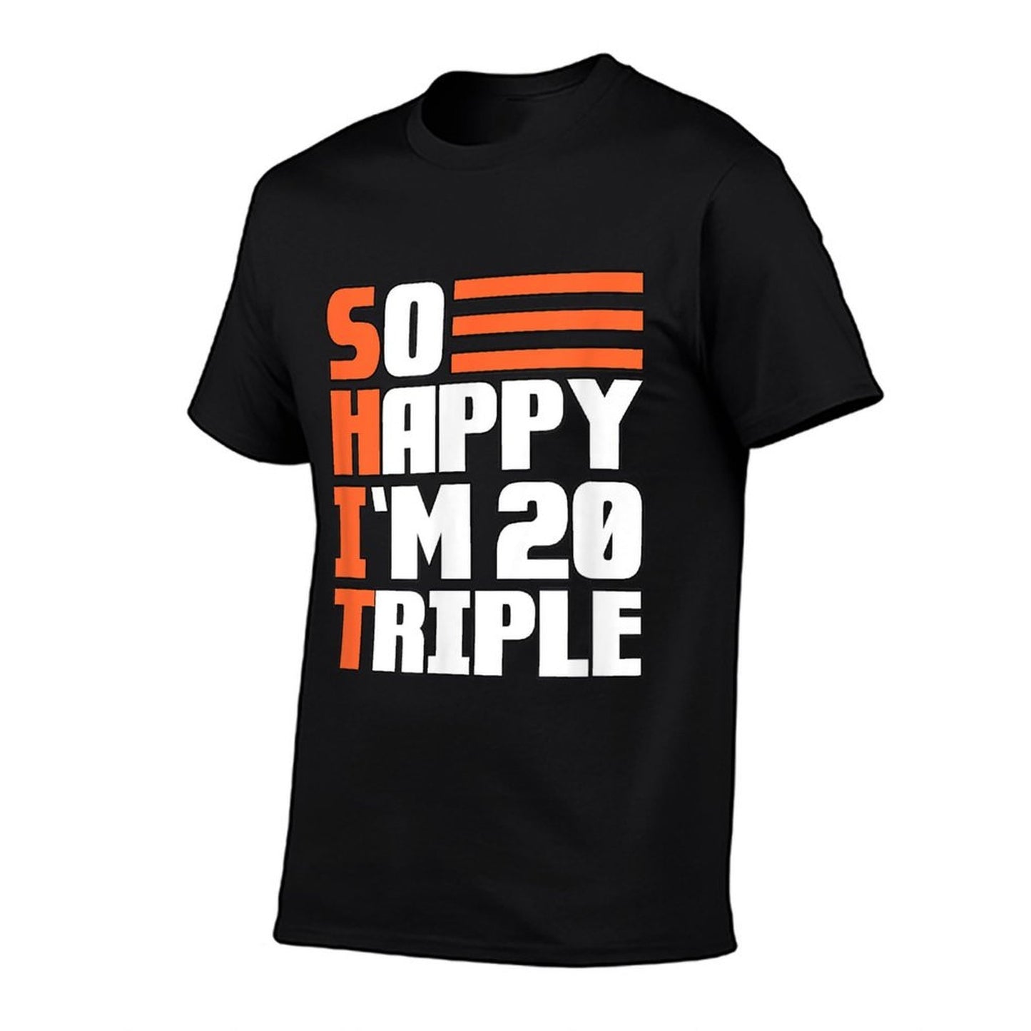 So Happy I'm 20 Triple, 60th Birthday  High-quality Stitching T-Shirt