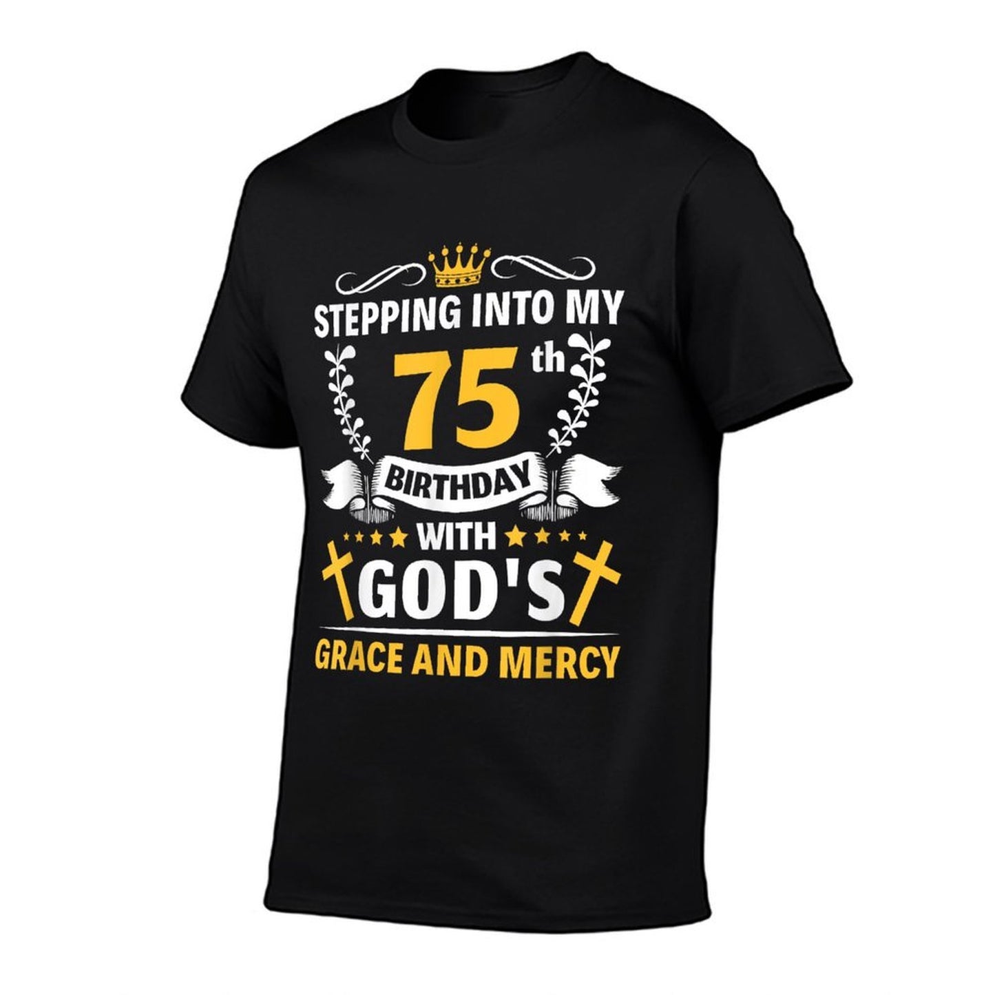 Stepping Into My 75th Birthday with Gods Grace And Mercy  Cotton T-Shirt