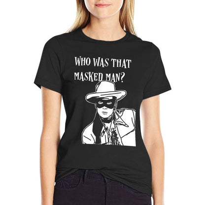 Who Was That Masked Man Lone Ranger Mask Retro Classic Tv  Quick-drying T-Shirt