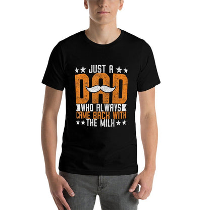 Just A Dad Who Always Came Back With The Milk Funny Fathers  Trendy Pattern T-Shirt