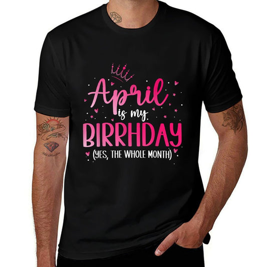 April Is My Birthday Yes The Whole Month Birthday  Vintage-inspired T-Shirt