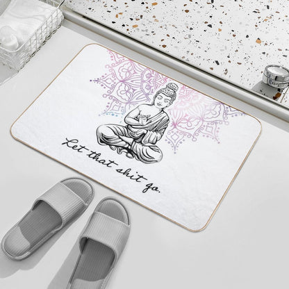 Let That Shit Go. - Buddhism Quote Durable Bath Mat