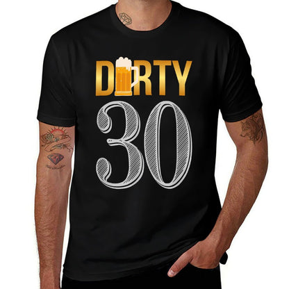 Dirty 30 30th Birthday Beer Thirty  Easy-care T-Shirt