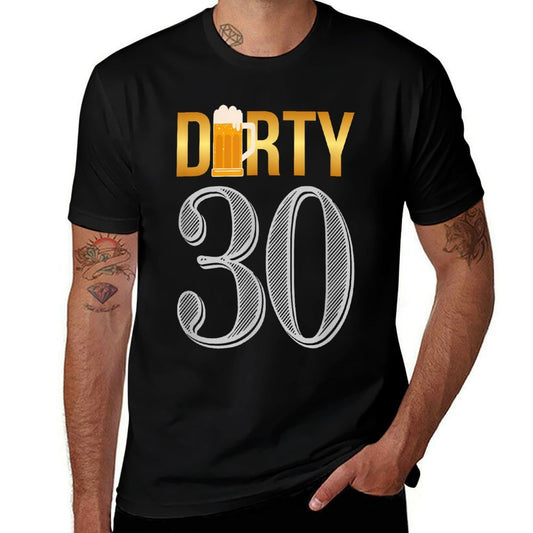 Dirty 30 30th Birthday Beer Thirty  Easy-care T-Shirt