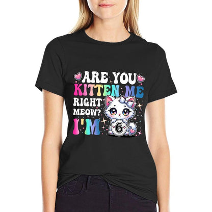 Are You Kitten Me Right Meow Anime 6th Birthday Cat Kitten  Lightweight T-Shirt