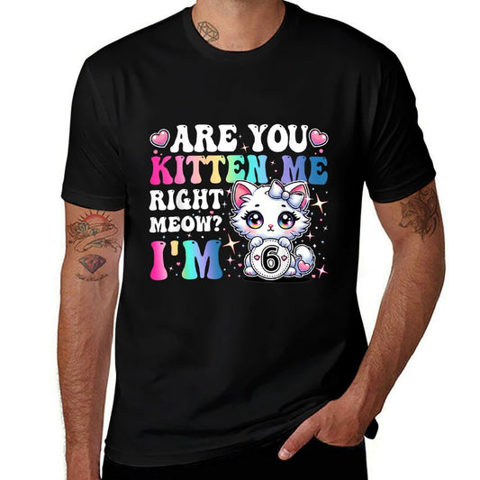 Are You Kitten Me Right Meow Anime 6th Birthday Cat Kitten  Lightweight T-Shirt