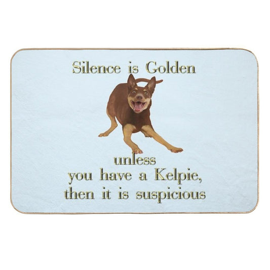 Silence Is Golden Unless You Have A Kelpie  Multi-Purpose Bath Mat