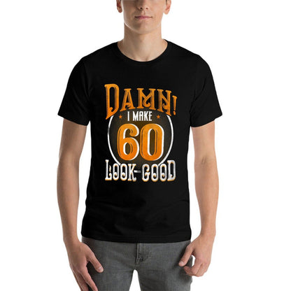 60th Birthday T-shirt Damn I Make 60 Look Good Funny  Stretchy T-Shirt