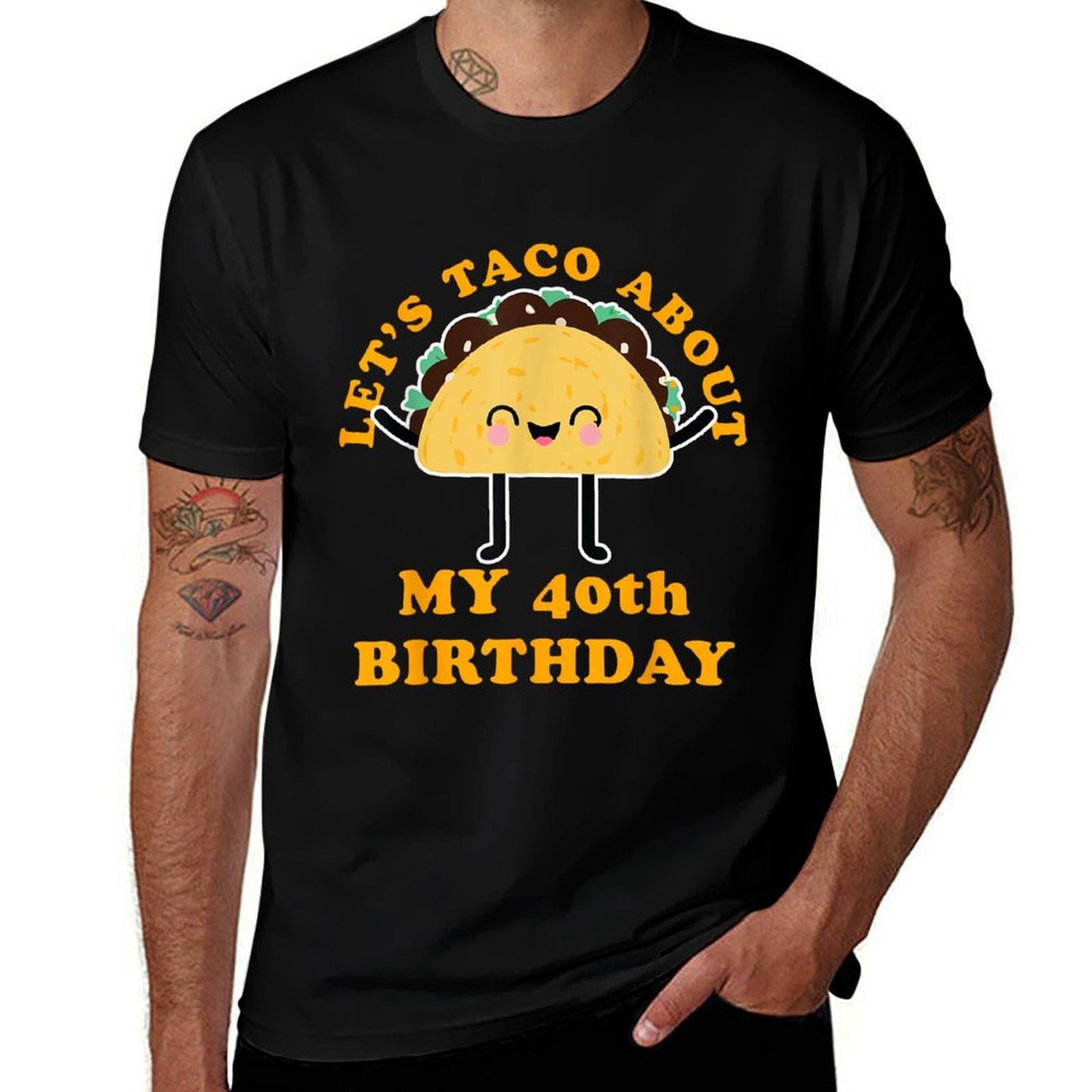 Let's Taco About My 40th Birthday Party  Wrinkle-resistant T-Shirt