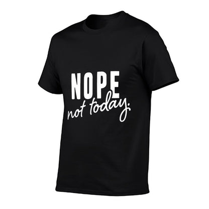 Nope Not Today  Relaxed-fit T-Shirt