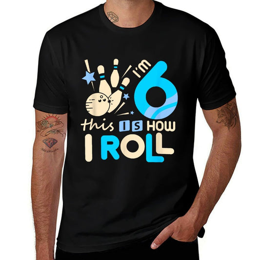 6th Birthday Bowling I'm 6 Six This Is How I Roll  Durable T-Shirt