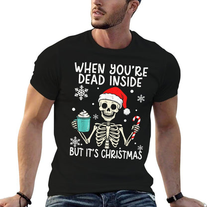 Funny Skeleton Christmas When You’re Dead Inside Adult  Wrinkle-resistant T-Shirt