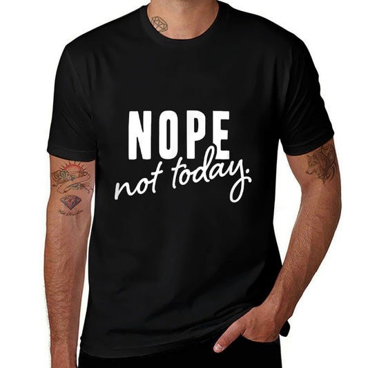 Nope Not Today  Relaxed-fit T-Shirt