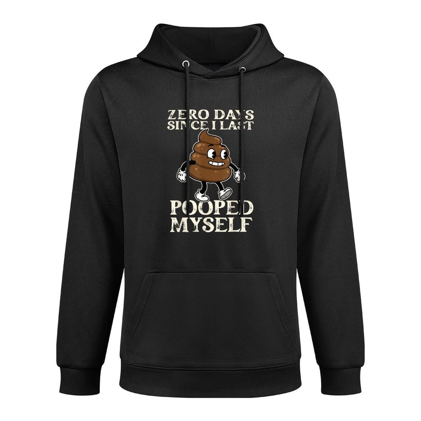 0 Days Since I Last Pooped Myself Funny Adult Humor Meme All-Day Comfort Hoodie