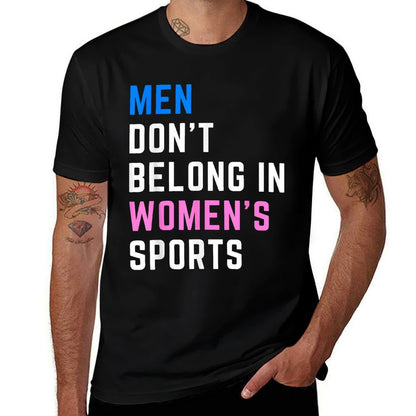 Men Dont Belong In Womens Sports  Wrinkle-resistant T-Shirt