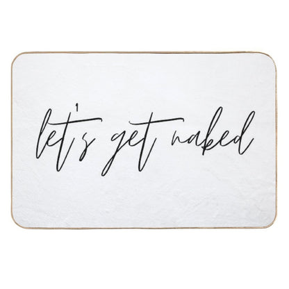 Let's Get Naked Funny Quote Text Black & White  Repositionable Bath Mat