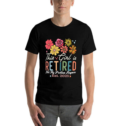 This Girl Is Retired 2025 Not My Problem Anymore Retirement  Rolled Sleeves T-Shirt