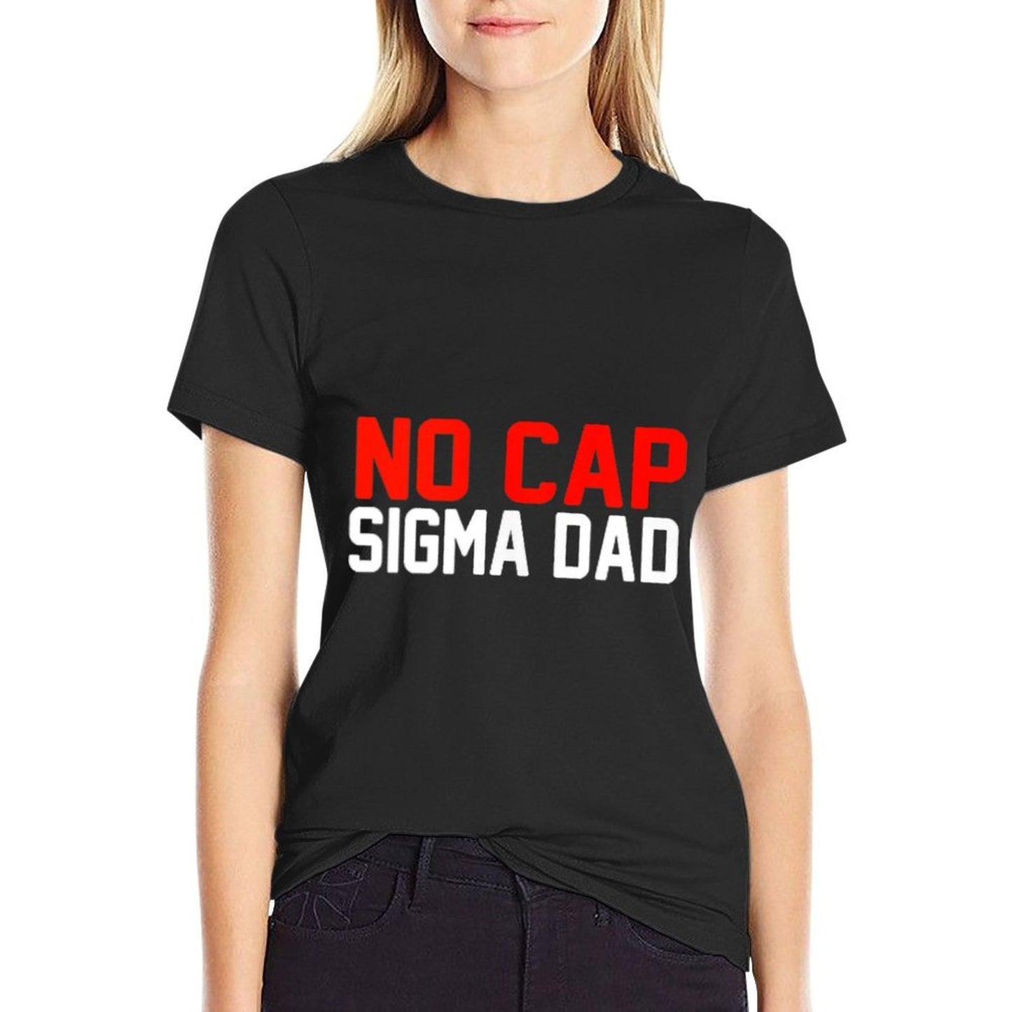 No Cap Sigma Dad  Stretchy T-Shirt