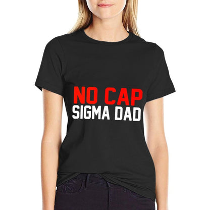 No Cap Sigma Dad  Stretchy T-Shirt