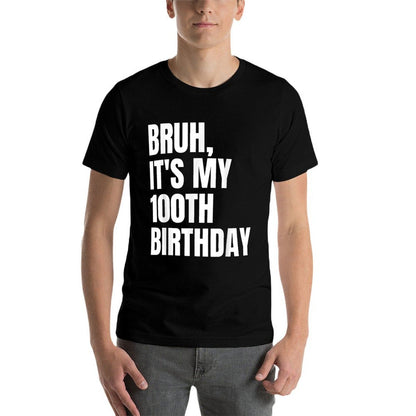 Bruh It's My 100th Birthday  Soft T-Shirt