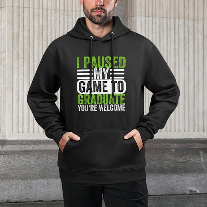 I Paused My Game To Graduate Funny Gamer Graduation Layering Staple Hoodie