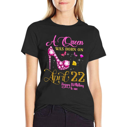 A Queen Was Born on April 22, 22nd April Birthday  Stretchy T-Shirt