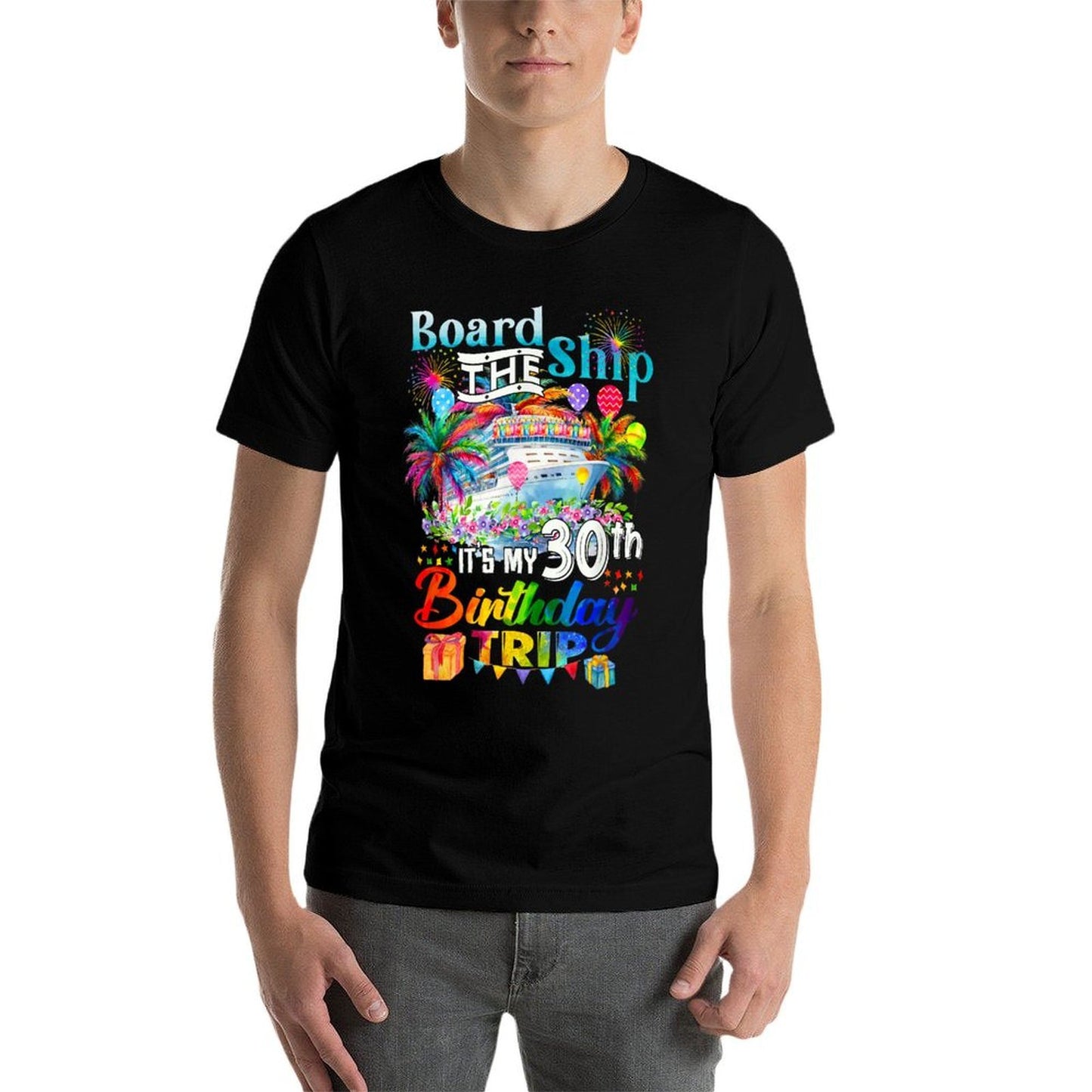 Board The Ship It's My 30th Birthday Trip Cruise Vacation  Wrinkle-resistant T-Shirt
