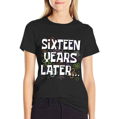 Sixteen Years Later Funny Meme 16 Year Old 16th Birthday  Relaxed-fit T-Shirt
