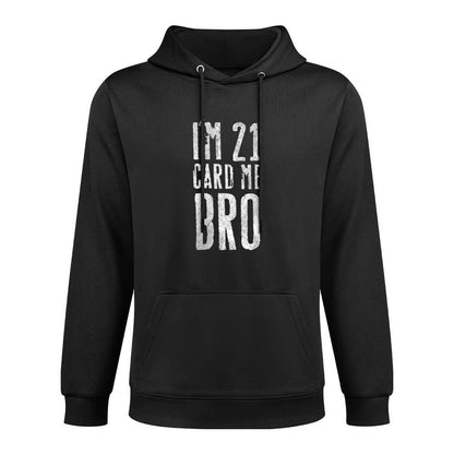 Womens I'm 21 Card Me Bro Funny 21st Birthday Kangaroo Pocket Hoodie
