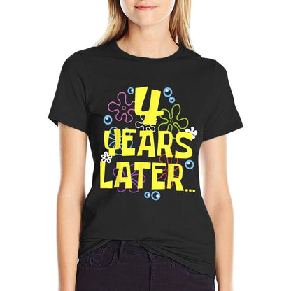 4 YEARS LATER FOUR 4 Year Old Birthday Gifts for Girls Boy  Summer-ready Fabric T-Shirt