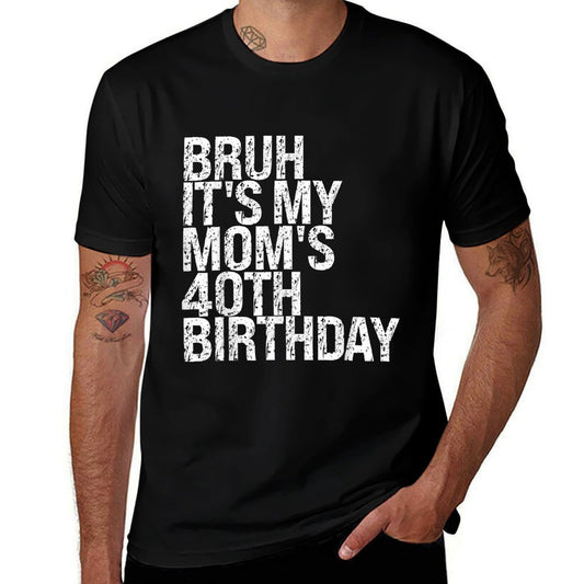 Bruh It&#39;s My Queen Mom&#39;s 40th Birthday OMG Crown Happy Funny  Trendy Pattern T-Shirt
