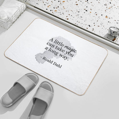 Roald Dahl Quote  A Little Magic  Dirt-Trapping Bath Mat