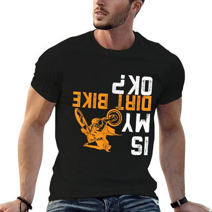 Is My Dirt Bike OK  Dirt Bike Gear Dirtbike Dirt Bike Eco-friendly Material T-Shirt