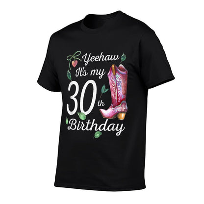 Yeehaw Its My 30th Birthday 30 Year Old Gift Country Cowgirl Comfortable T-Shirt