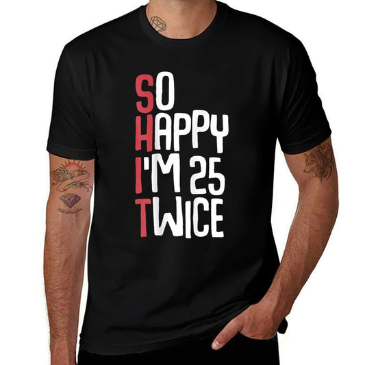 So Happy I'm 25 Twice Funny 50th Birthday Fifty Birthday  Polyester Blend T-Shirt