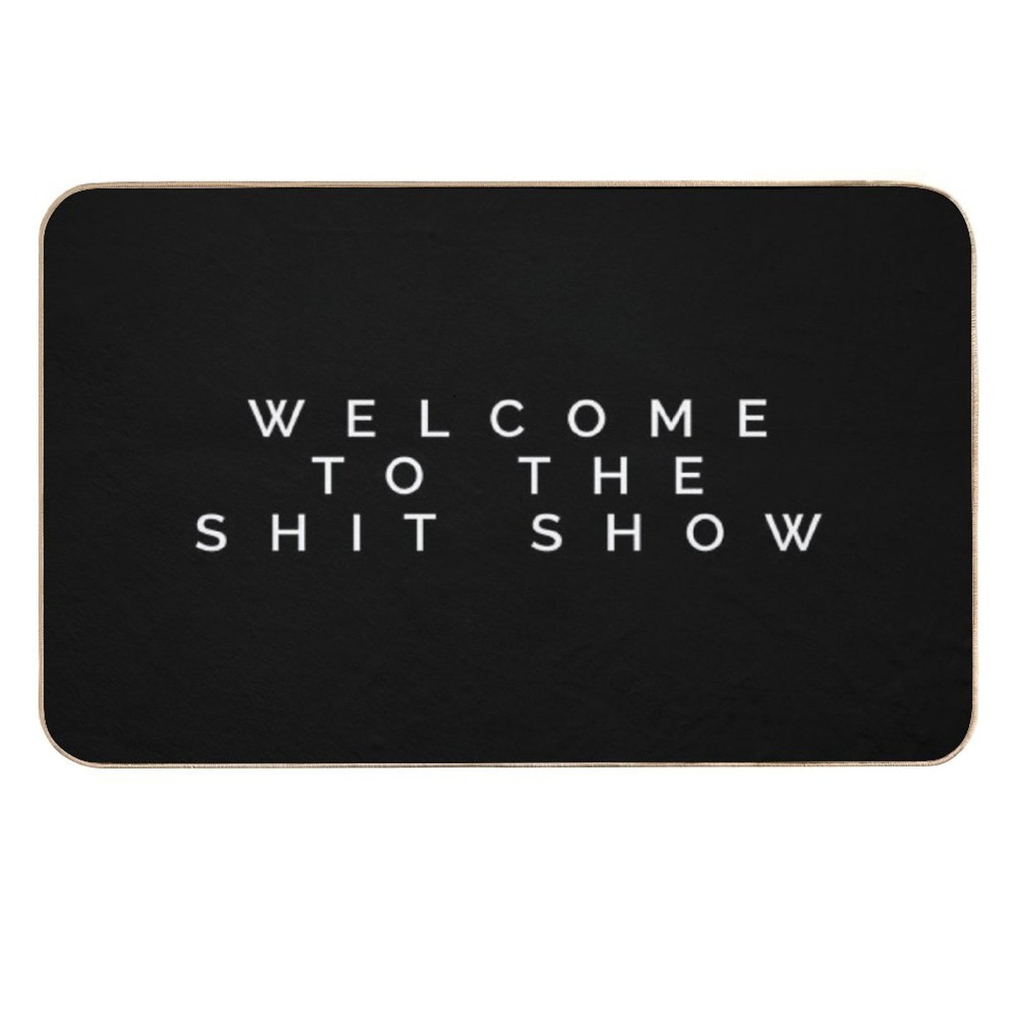 Welcome to The Shit Show  Fade-Resistant Bath Mat