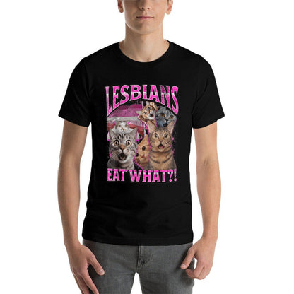 Lesbians Eat What! Funny Cat Gay Pride LGBTQ Pun  Affordable Price T-Shirt