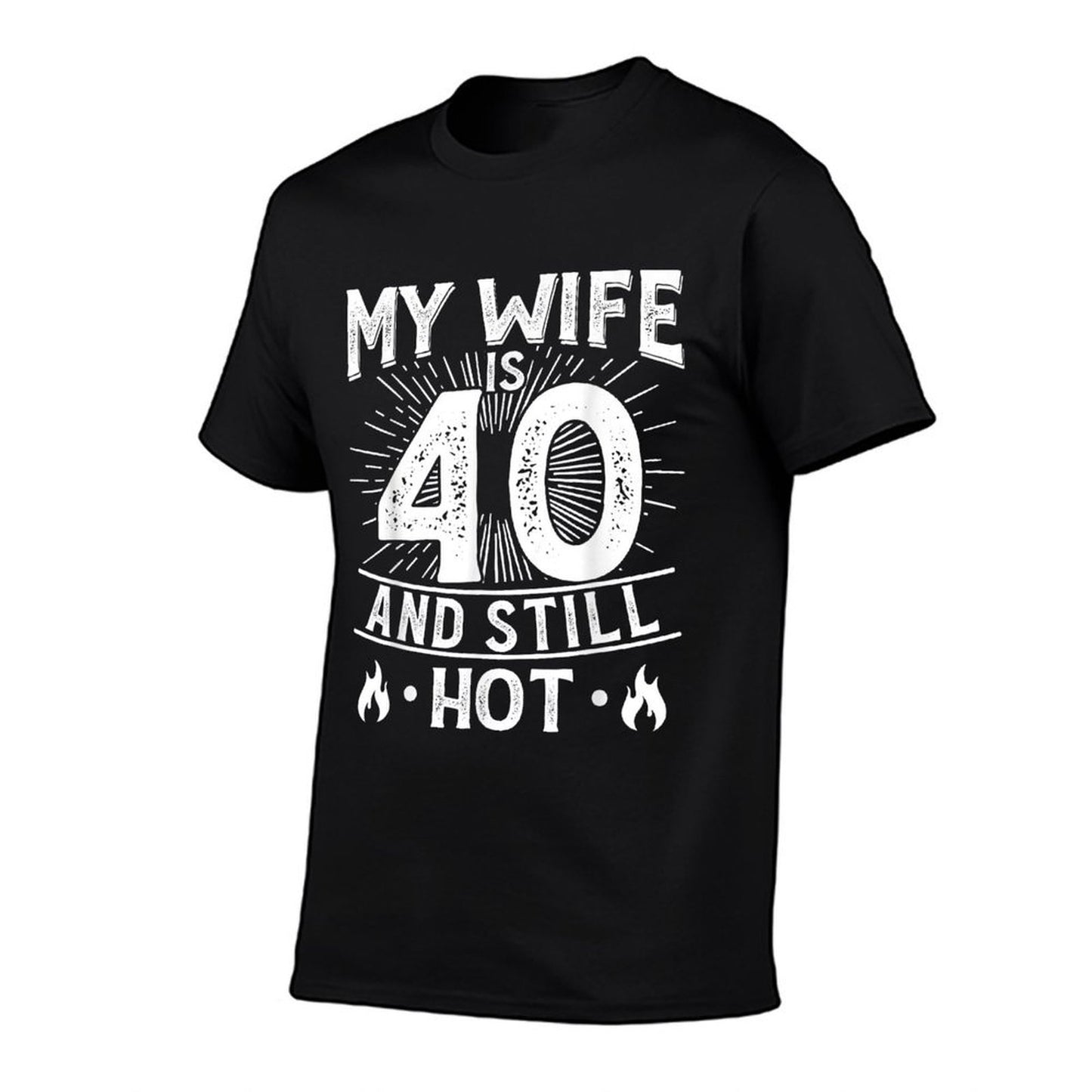 My Wife Is 40 And Still Hot 40 Years Old Birthday Of Her  Soft T-Shirt
