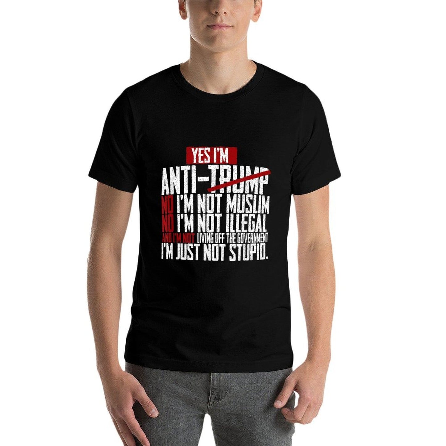 I Am Anti Trump I Am Not Stupid Political Quote  High-quality Stitching T-Shirt