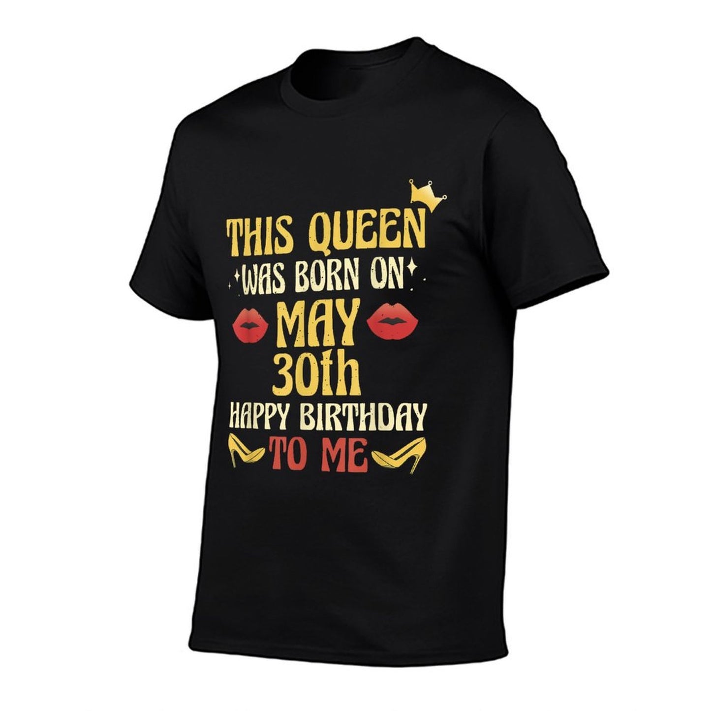 This Queen Was Born on May 30th Birthday  Fade-proof Color T-Shirt