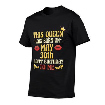 This Queen Was Born on May 30th Birthday  Fade-proof Color T-Shirt